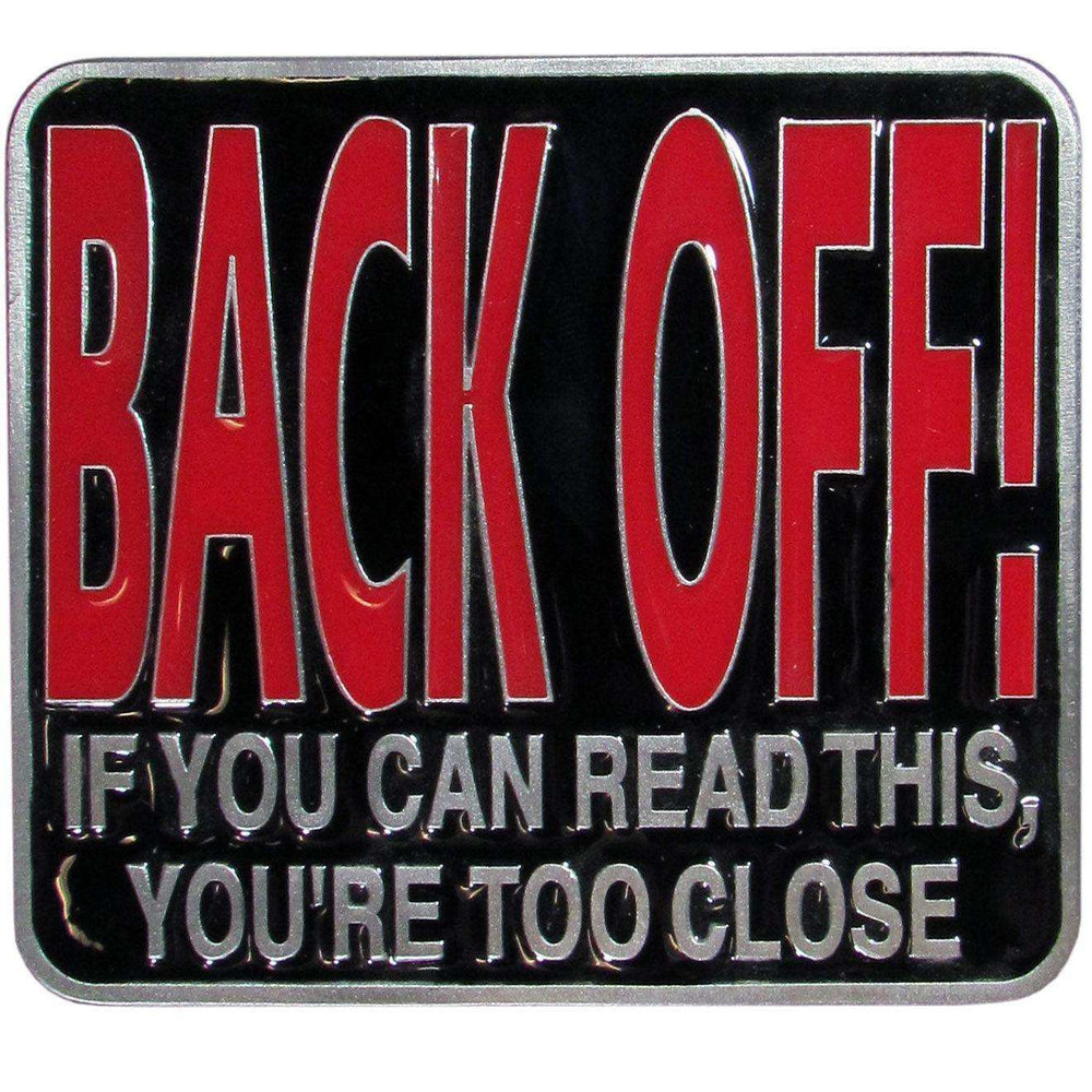 Back Off You're too Close Hitch Cover Class III - Siskiyou Buckle - Flyclothing LLC