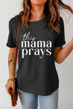 THIS MAMA PRAYS Graphic Tee - Trendsi - Flyclothing LLC