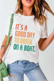IT'S A GOOD DAY TO DRINK ON A BOAT Graphic Tee - Trendsi - Flyclothing LLC