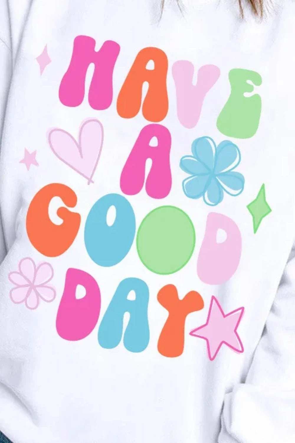 HAVE A GOOD DAY Long Sleeve Sweatshirt - Trendsi - Flyclothing LLC