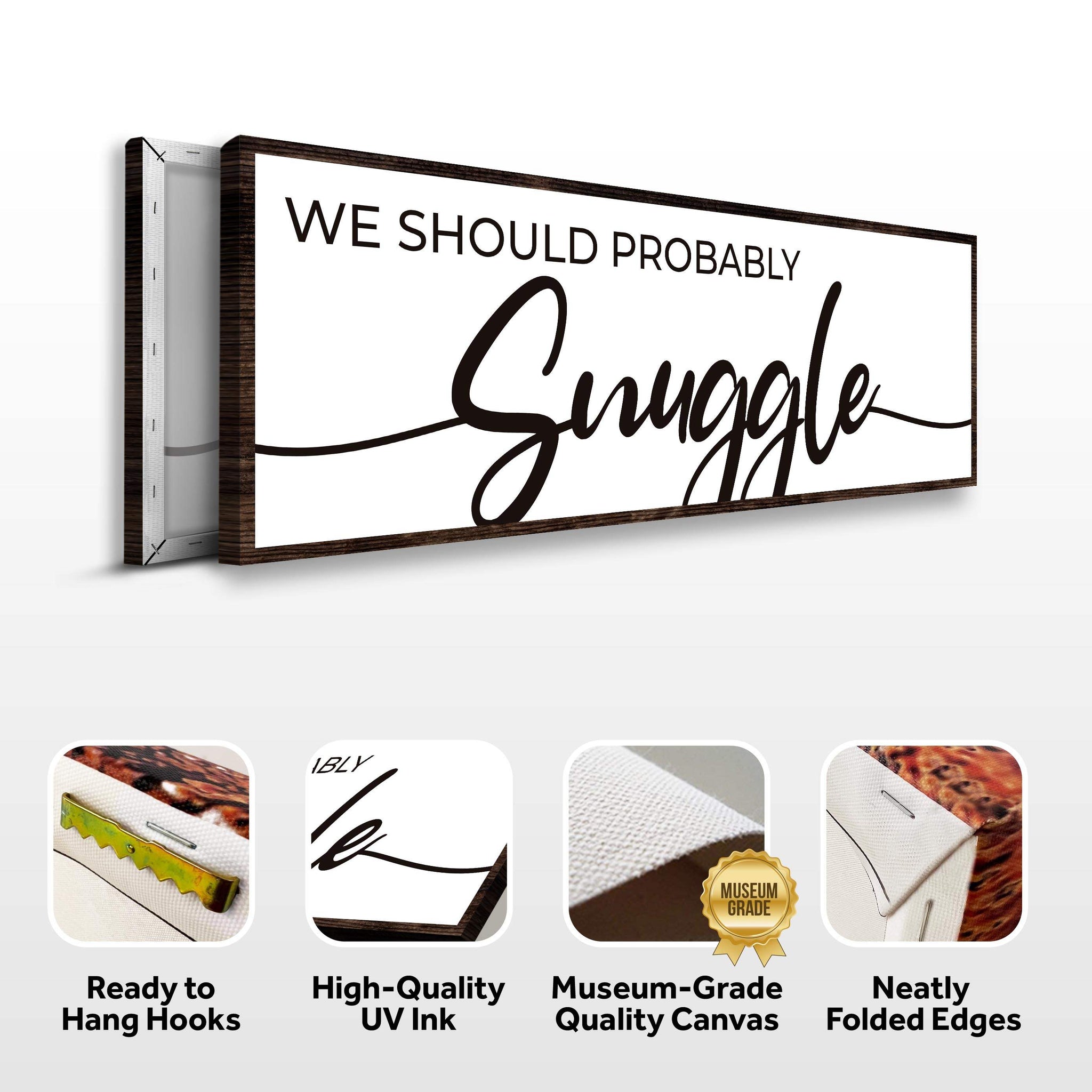 We Should Probably Snuggle Sign II - Tailored Canvases - Flyclothing LLC