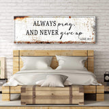 Always Pray And Never Give Up - Luke 18:1 Faith Sign - Tailored Canvases - Flyclothing LLC