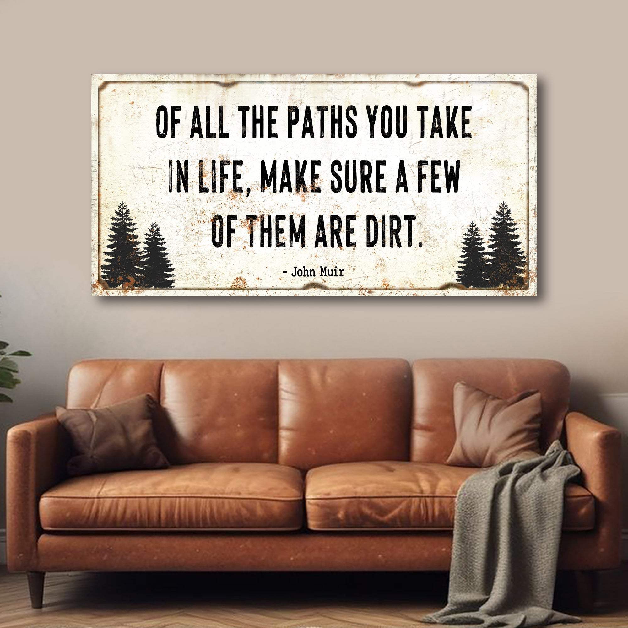 Of All the Paths You Take in Life Make Sure A Few Of Them Are Dirt Cabin Sign II - Tailored Canvases - Flyclothing LLC