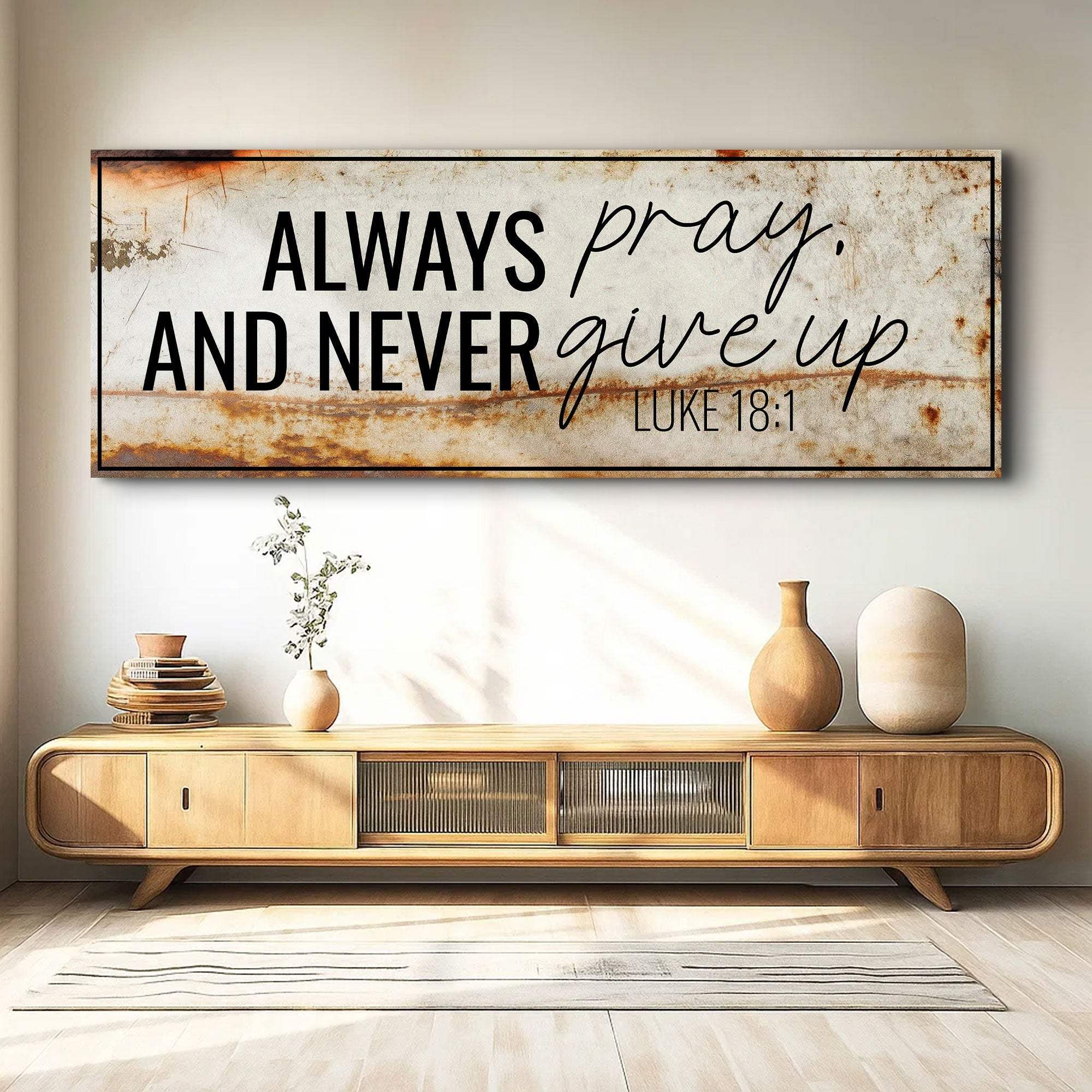 Always Pray And Never Give Up - Luke 18:1 Faith Sign III - Tailored Canvases - Flyclothing LLC
