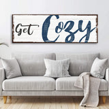 Get Cozy Sign - Tailored Canvases - Flyclothing LLC