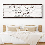Would You Lie With Me And Just Forget The World Sign - Tailored Canvases - Flyclothing LLC