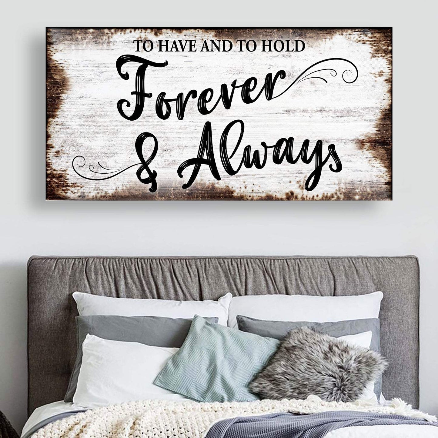 To Have And To Hold Forever And Always Sign II - Tailored Canvases - Flyclothing LLC