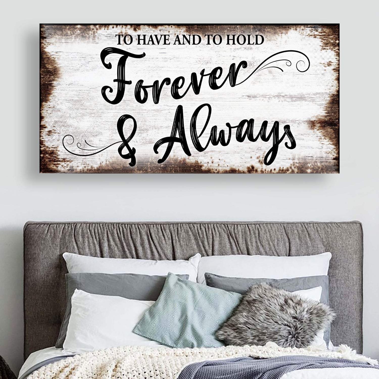 To Have And To Hold Forever And Always Sign II - Tailored Canvases - Flyclothing LLC