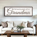 My Favorite People Call Me Grandma Sign - Tailored Canvases - Flyclothing LLC