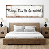 Always Kiss Me Goodnight Sign - Tailored Canvases - Flyclothing LLC