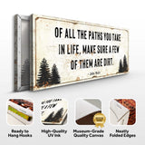 Of All the Paths You Take in Life Make Sure A Few Of Them Are Dirt Cabin Sign II - Tailored Canvases - Flyclothing LLC
