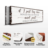 Would You Lie With Me And Just Forget The World Sign - Tailored Canvases - Flyclothing LLC