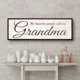 My Favorite People Call Me Grandma Sign - Tailored Canvases - Flyclothing LLC