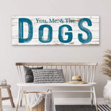 You, Me And The Dogs Sign V - Tailored Canvases - Flyclothing LLC