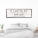 Would You Lie With Me And Just Forget The World Sign - Tailored Canvases - Flyclothing LLC