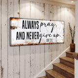 Always Pray And Never Give Up - Luke 18:1 Faith Sign II - Tailored Canvases - Flyclothing LLC