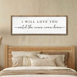 I Will Love You Until The Cows Come Home Cattle Sign - Tailored Canvases - Flyclothing LLC