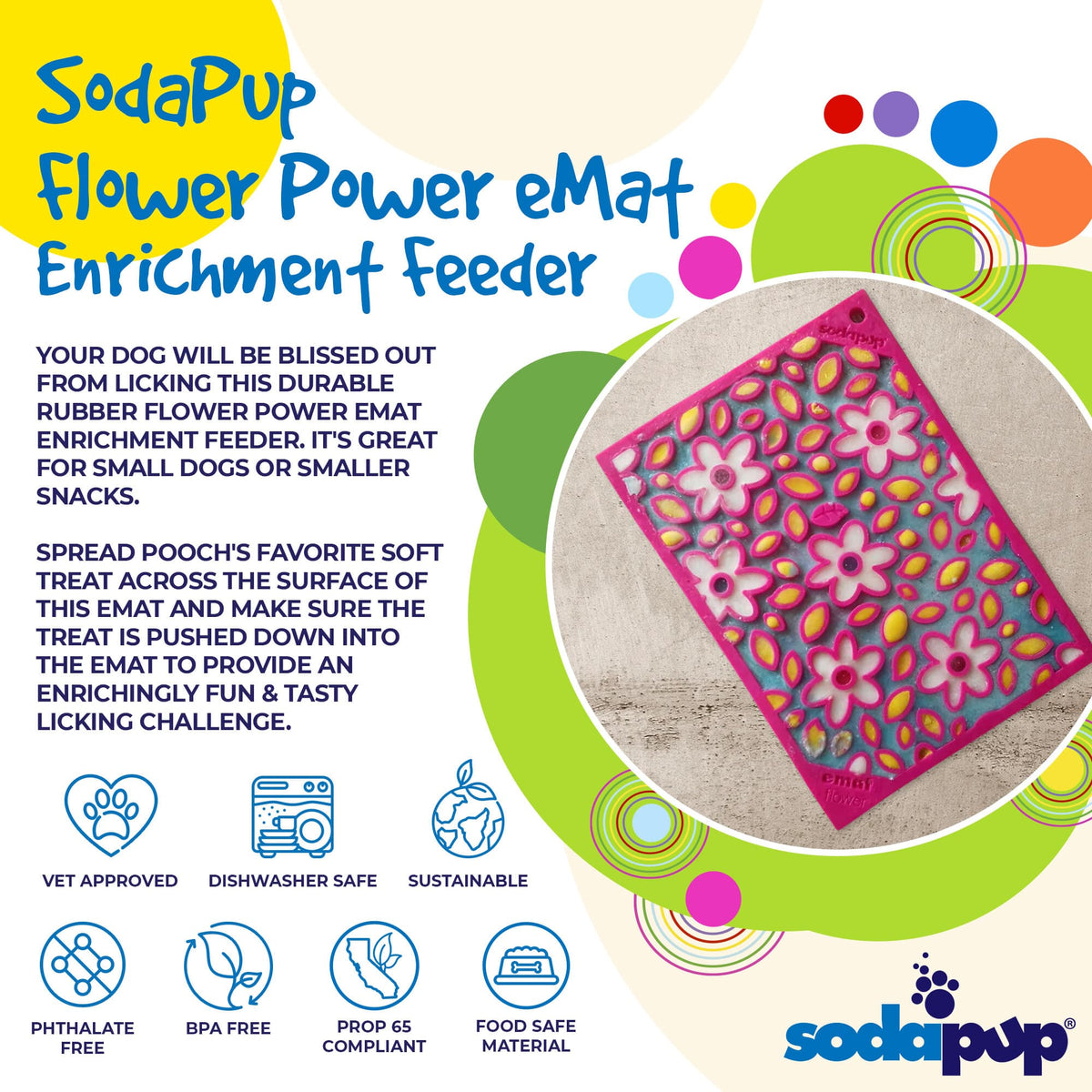 Flower Power emat - Enrichment Lick Mat for Dogs and Cats | Flower Design | USA Made - SodaPup/True Dogs, LLC - Flyclothing LLC
