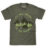 It's All Good in the Woods T-Shirt - Green