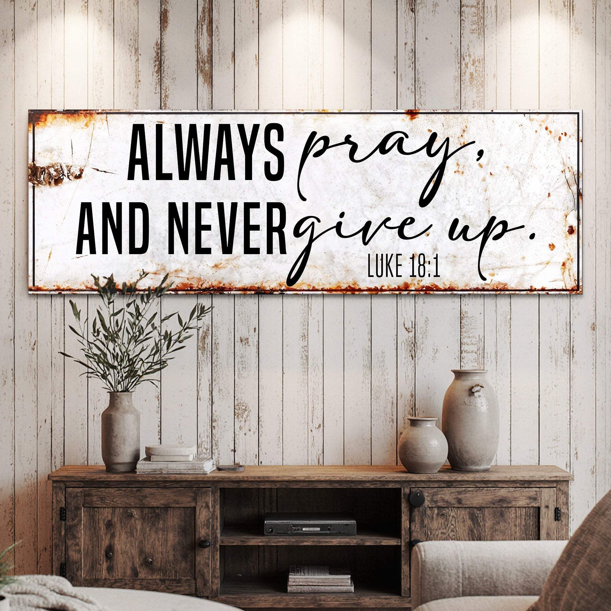Always Pray And Never Give Up - Luke 18:1 Faith Sign II - Tailored Canvases - Flyclothing LLC