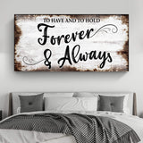 To Have And To Hold Forever And Always Sign II - Tailored Canvases - Flyclothing LLC