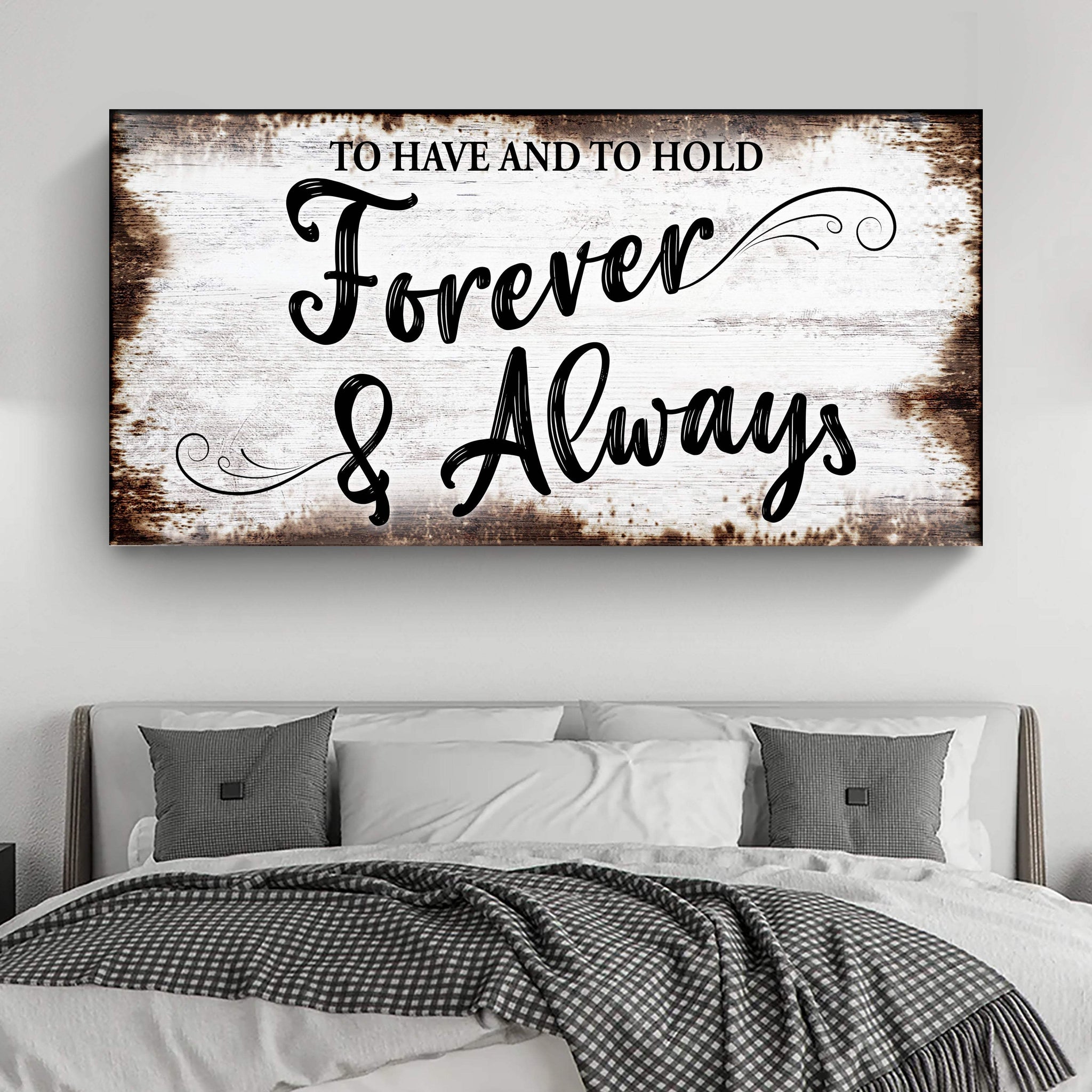 To Have And To Hold Forever And Always Sign II - Tailored Canvases - Flyclothing LLC