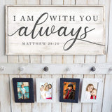 Matthew 28:20 - I Am With You Always Sign IV - Tailored Canvases - Flyclothing LLC