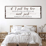 Would You Lie With Me And Just Forget The World Sign - Tailored Canvases - Flyclothing LLC