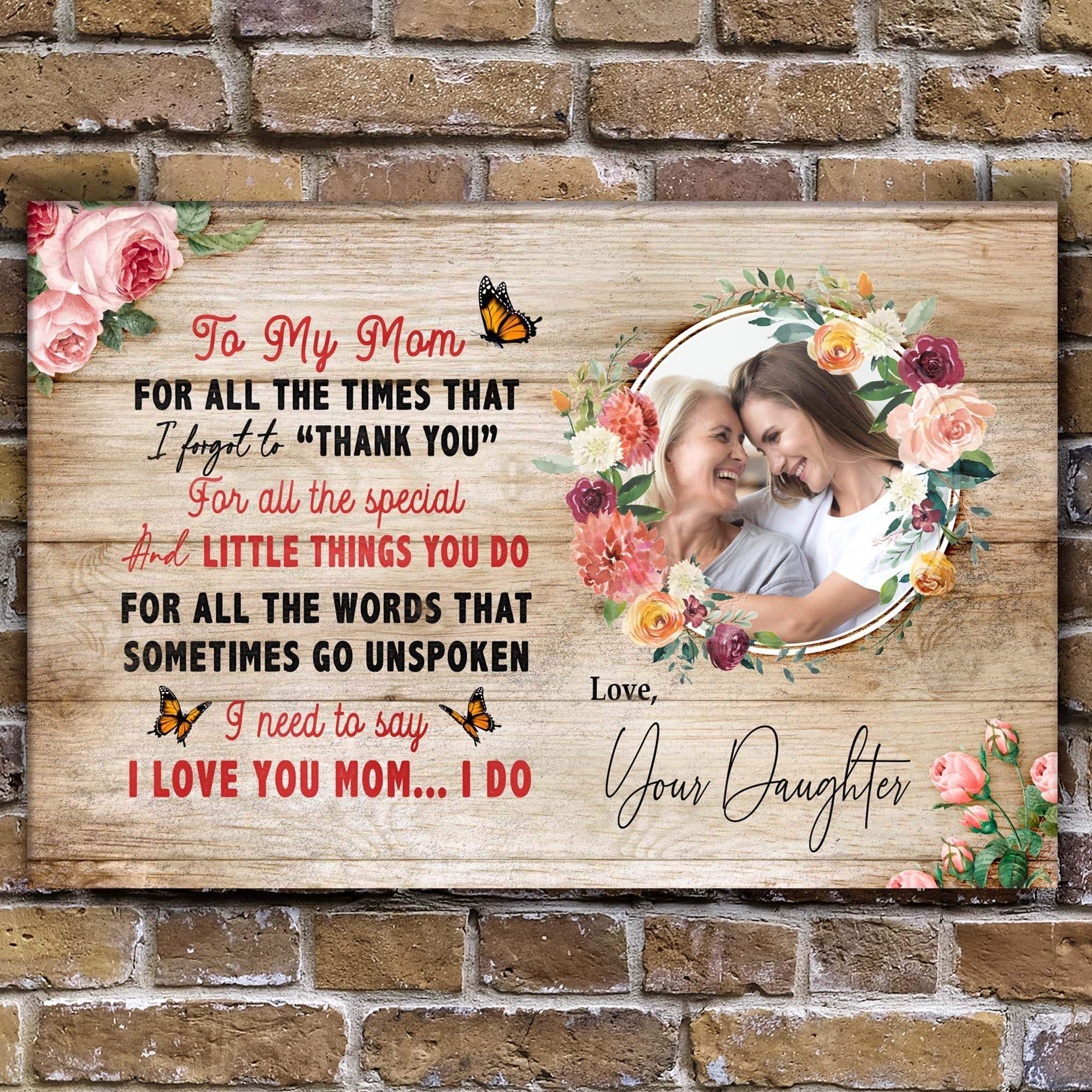 Mother's Day Sign I Need To Say I Love You Mom - Tailored Canvases - Flyclothing LLC