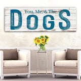 You, Me And The Dogs Sign V - Tailored Canvases - Flyclothing LLC