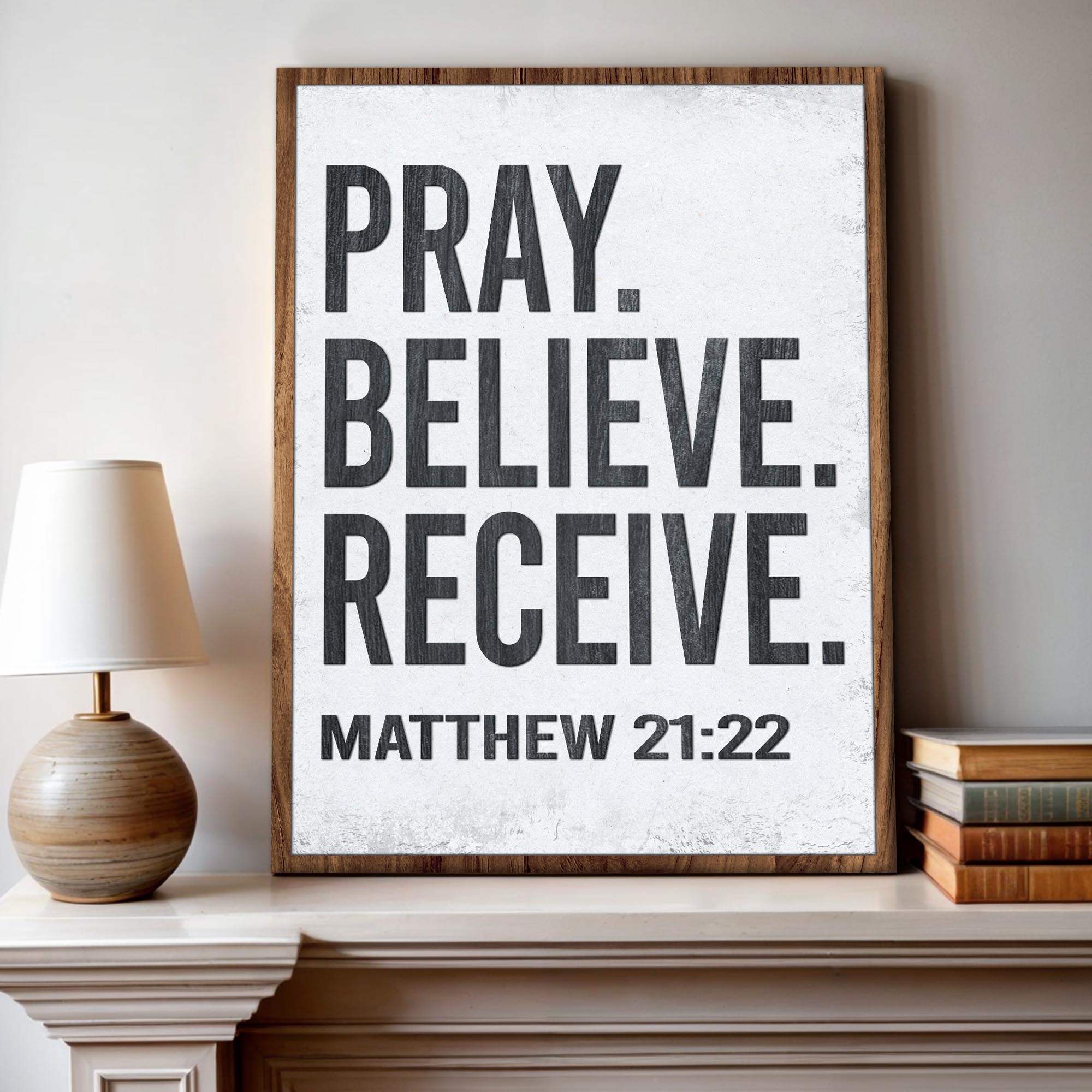 Matthew 21:22 - Pray Believe Receive Faith Sign II - Tailored Canvases - Flyclothing LLC