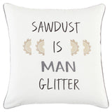 White Sawdust Is Man Glitter Throw Pillow - Homeroots