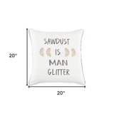 White Sawdust Is Man Glitter Throw Pillow - Homeroots - Flyclothing LLC