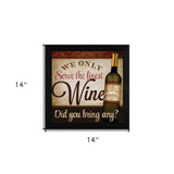 We Only Serve the Finest Wine Black Framed Print Wall Art - Homeroots - Flyclothing LLC