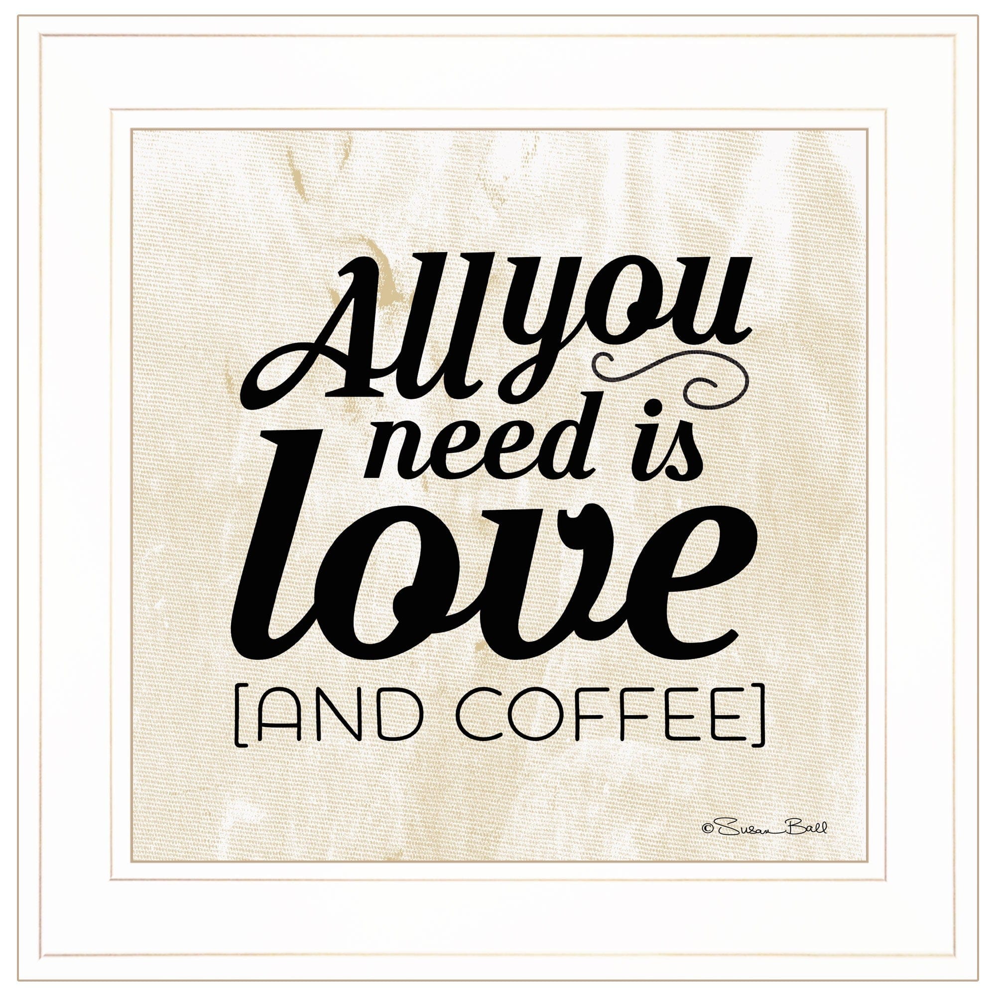 All You Need is Love and Coffee 1 White Framed Print Wall Art - Homeroots