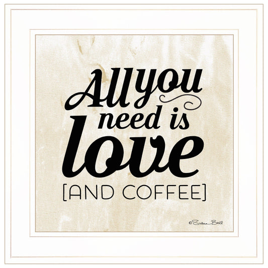 All You Need is Love and Coffee 1 White Framed Print Wall Art - Homeroots