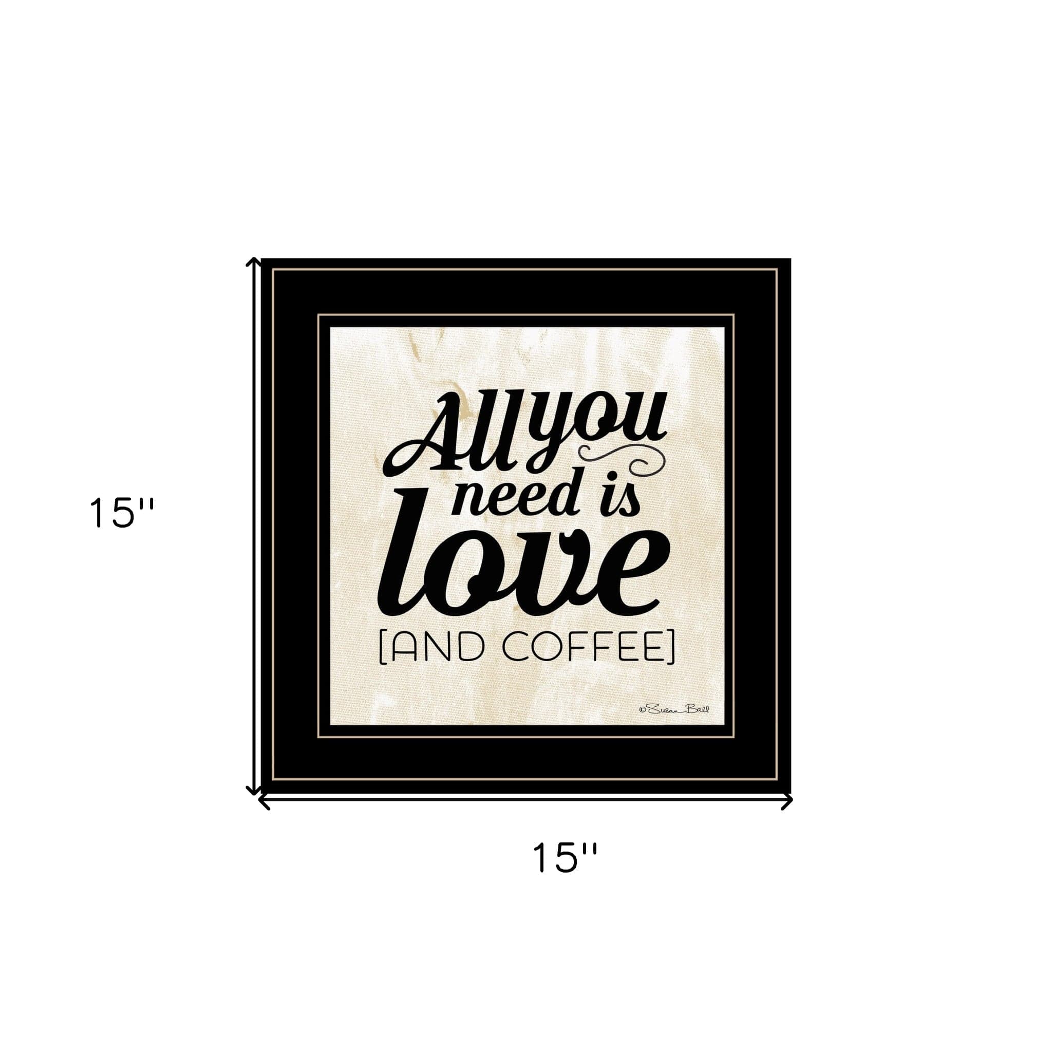 All You Need is Love and Coffee 2 Black Framed Print Wall Art - Homeroots