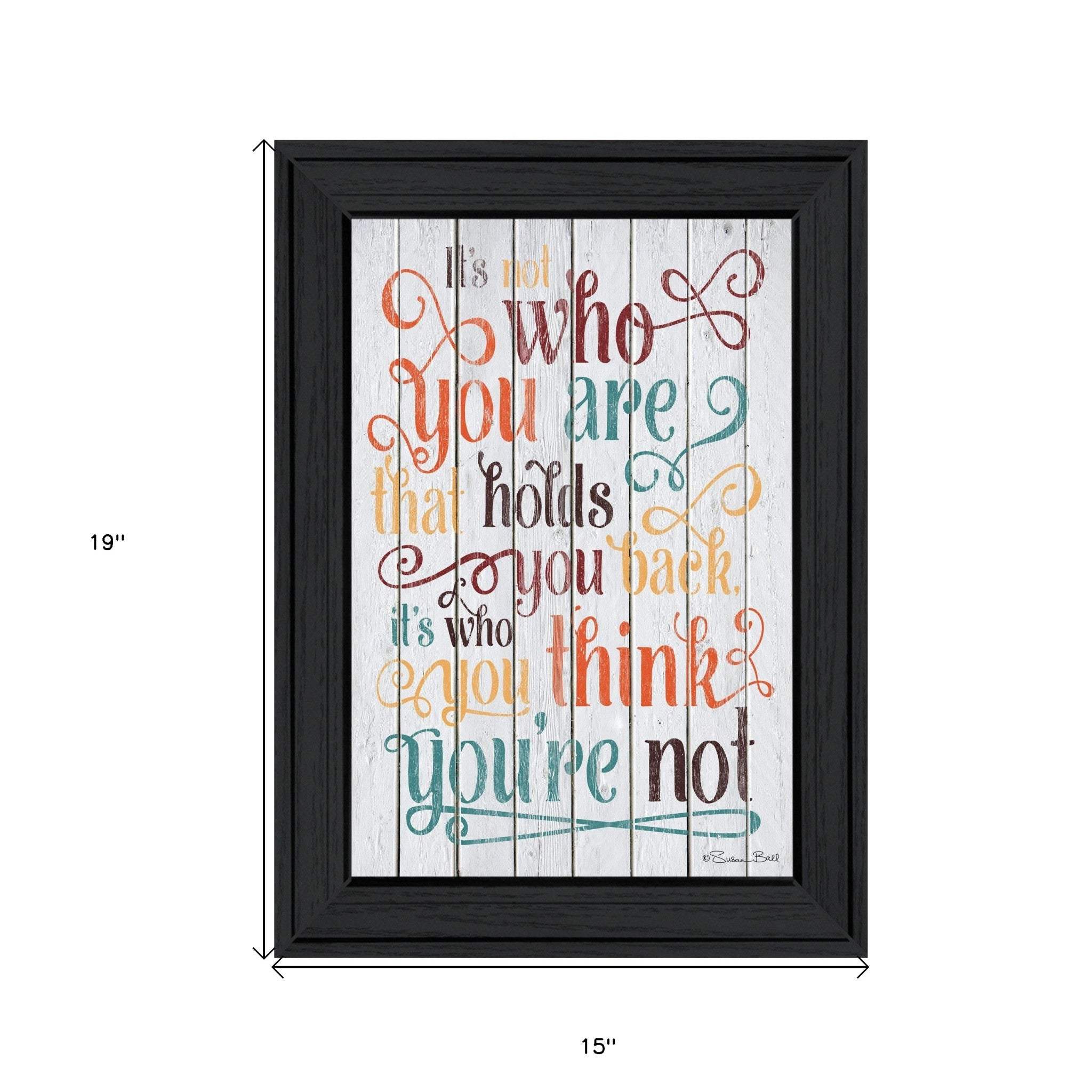 Who You Think You Are 1 Black Framed Print Wall Art - Homeroots - Flyclothing LLC
