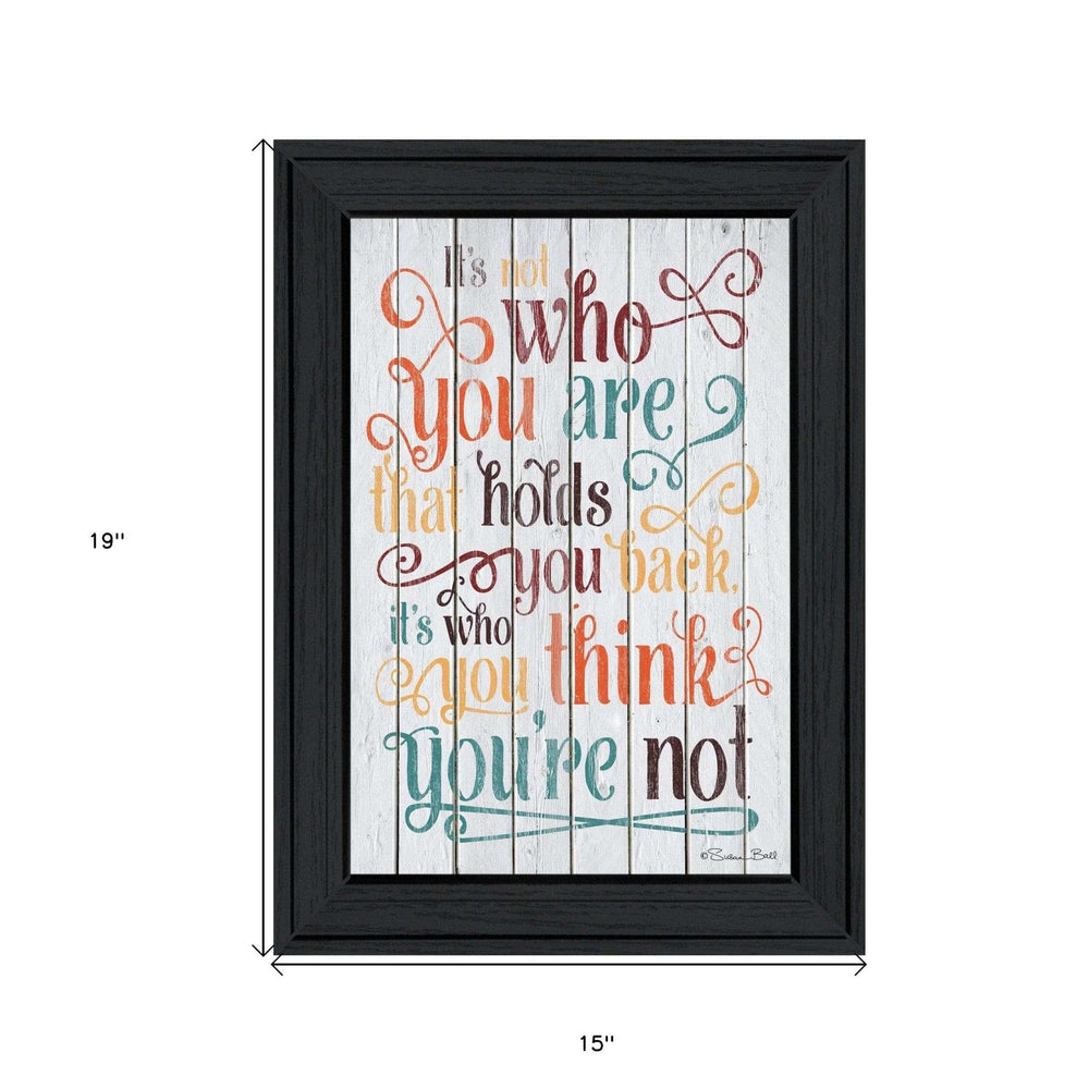 Who You Think You Are 1 Black Framed Print Wall Art - Homeroots - Flyclothing LLC