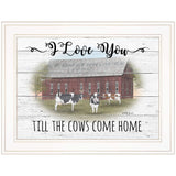 I Love You till the Cows Come Home 1 White Framed Print Wall Art - Homeroots - Flyclothing LLC