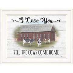 I Love You till the Cows Come Home 1 White Framed Print Wall Art - Homeroots