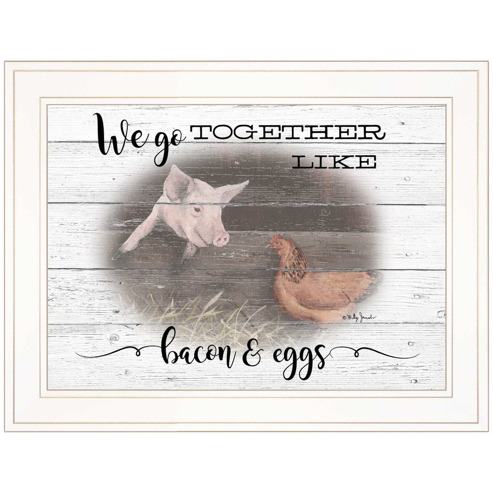 We Go Together Like Bacon and Eggs White Framed Print Wall Art - Homeroots - Flyclothing LLC