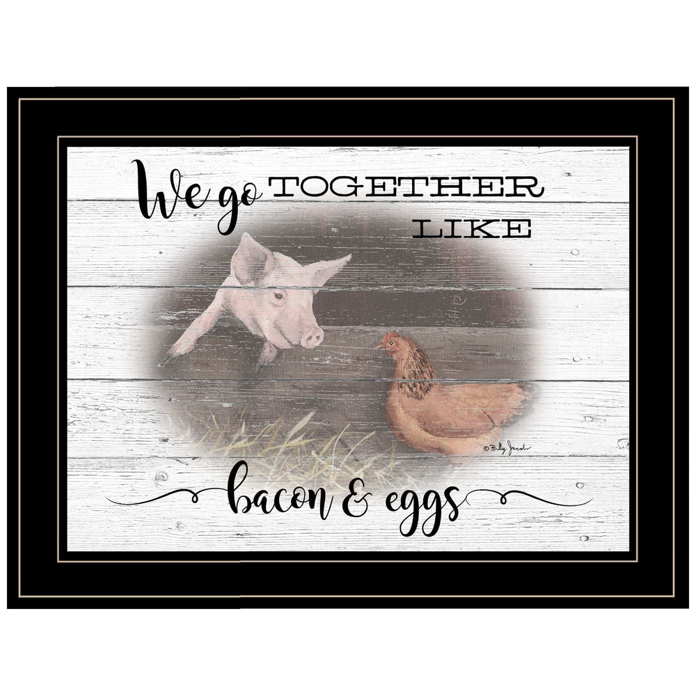 We Go Together Like Bacon and Eggs Black Framed Print Wall Art - Homeroots - Flyclothing LLC