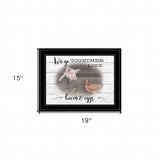 We Go Together Like Bacon and Eggs Black Framed Print Wall Art