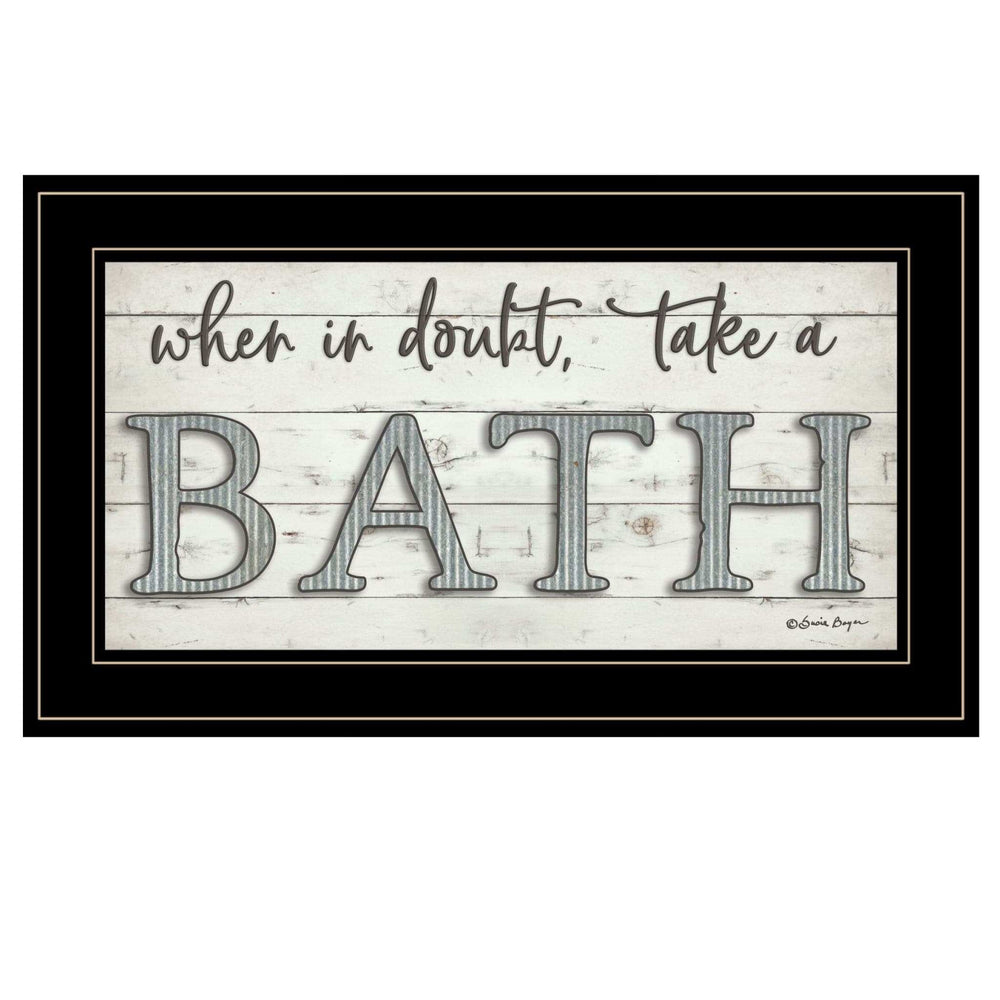 When in Doubt Take a Bath 3 Black Framed Print Bathroom Wall Art - Homeroots - Flyclothing LLC
