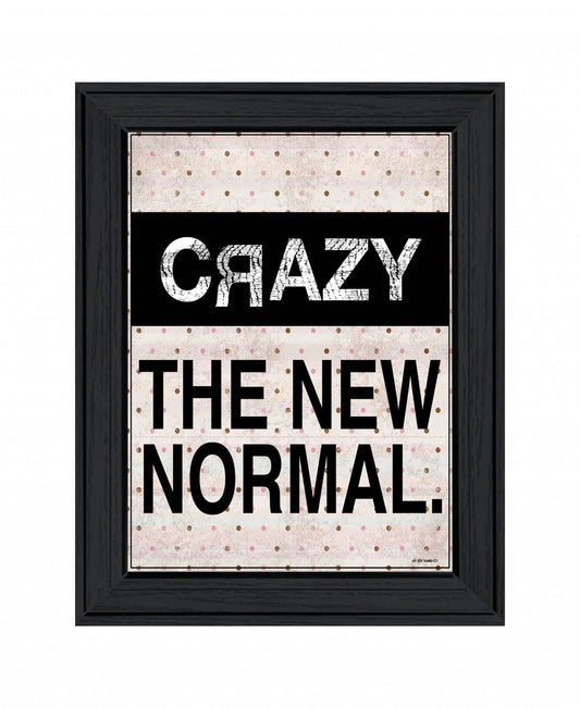 Crazy The New Normal 1 Black Framed Print Wall Art - Homeroots