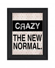 Crazy The New Normal 1 Black Framed Print Wall Art - Homeroots