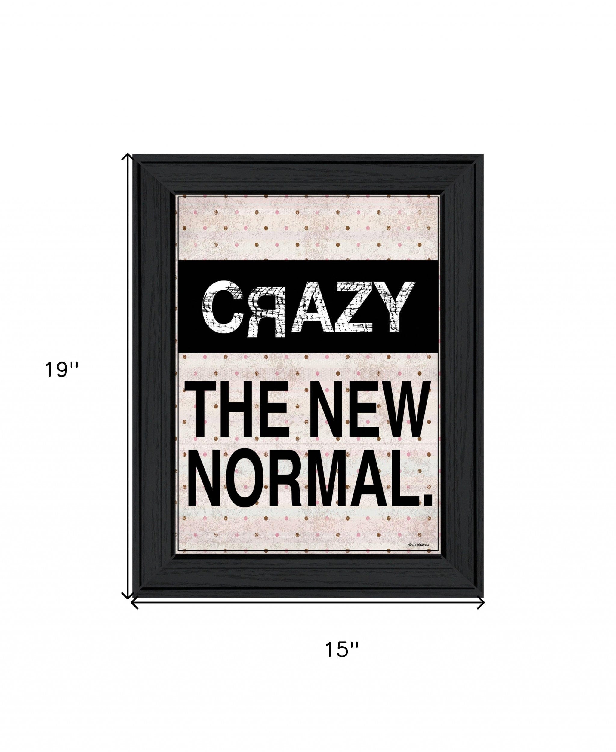 Crazy The New Normal 1 Black Framed Print Wall Art - Homeroots