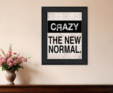 Crazy The New Normal 1 Black Framed Print Wall Art - Homeroots