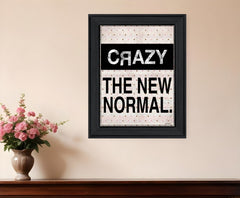 Crazy The New Normal 1 Black Framed Print Wall Art - Homeroots